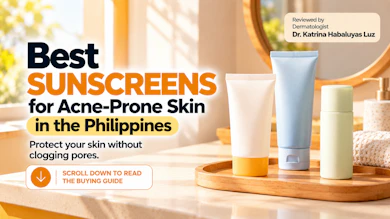 10 Best Sunscreens for Acne-Prone Skin in the Philippines 2026 | Buying Guide Reviewed By Dermatologist