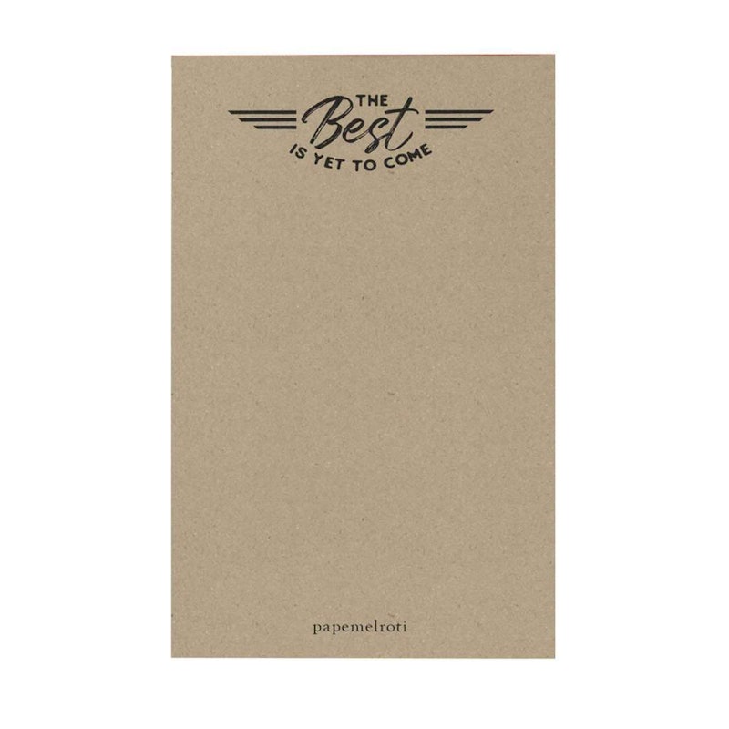 The Best is Yet to Come Black and White Notepad 1