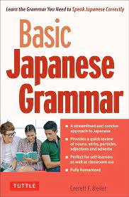 Basic Japanese Grammar: Learn the Grammar You Need to Speak Japanese Correctly 1