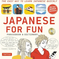 Japanese for Fun Phrasebook & Dictionary: The Easy Way to Learn Japanese Quickly
